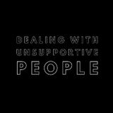 Dealing With Unsupportive People