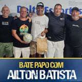 BATE PAPO COM AILTON BATISTA
