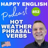 852 - Hot Weather Phrasal Verbs