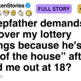 My stepfather demands I hand over my lottery winnings because he_s the man of the house FULL STORY