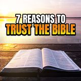 Episode 121 - 7 Reasons You Should Trust the Bible
