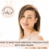 016 How to raise your vibration through food with Vera Prazak