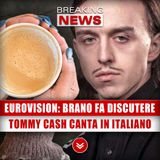 Eurovision, Il Brano Che Fa Discutere: Tommy Cash Canta In Italiano!