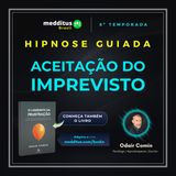 364 | Hipnose para Aceitação do Imprevisto | Odair Comin