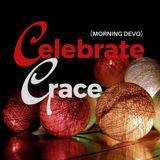 Celebrate Grace [Morning Devo]