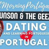 Dating (& Learning Portuguese) in Portugal - Munson & The Geeza chat! #portugal #walkntalk #dating