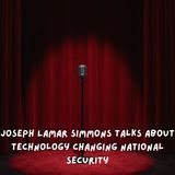 Joseph Lamar Simmons Talks About Technology Changing National Security