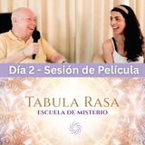 Día 2 - Sesión de Película - Escuela de Misterio Tabula Rasa con David Hoffmeister