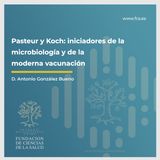 Sesión V: "Historia de las Vacunas Pasteur y Koch" con D. Antonio González Bueno