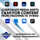 Corporate Media Shifts Cash for Content from Streaming to Hybrid (ep.388)