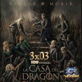 La casa del Dragon 3x03