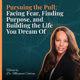 Pursuing the Pull: Facing Fear, Finding Purpose, and Building the Life You Dream Of
