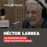 Héctor Larrea, la despedida de un icono de nuestra radio