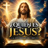 Jesús es Dios: La Doctrina Cristiana sobre la Naturaleza Divina de Cristo