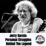 Jerry Garcia: Personal Struggles Behind The Legend [Highlight From Episode 294]