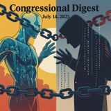 Congressional Digest July 14, 2025
