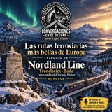 Las rutas ferroviarias más bellas de Europa - Episodio 08 - Nordland Line — Trondheim–Bodø, cruzando el Círculo Polar