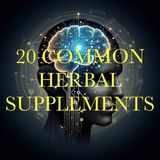 20 Common Herbal Supplements