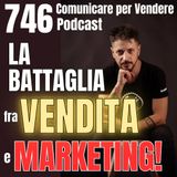 746 - La battaglia infinita tra commerciali e reparto marketing!