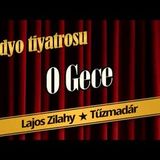 O Gece - Radyo Tiyatrosu Dinle