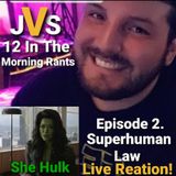Episode 279 - She Hulk Episode 2. Superhuman Law Live Reation!