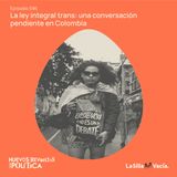 La ley integral trans: una conversación pendiente en Colombia