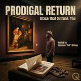 Prodigal Return - Reclaim your path with Solomon "Sol" Bishop
