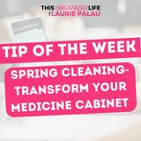 Tip of the Week-Spring Cleaning-Transform Your Medicine Cabinet | Ep 102