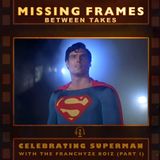 Celebrating Superman with the Franchyze Boiz (Part I)
