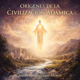 OCA20 | El Amanecer en "La Paz" | Orígenes de la Civilización Adámica