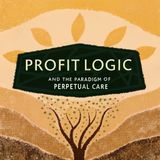 Profit Logic and the Paradigm of Perpetual Care