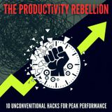 The PRODUCTIVITY Rebellion: 10 Unconventional HACKS for Peak Performance