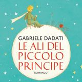 Gabriele Dadati "Le ali del Piccolo Principe"