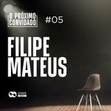 O PROXIMO CONVIDADO #05 | Filipe Mateus