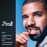 Troca o Disco #191: Evento do Troca o Disco, Drake grava funk e a responsabilidade do influenciador
