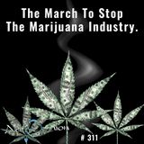 Episode 311 "The March to Stop the Marijuana Industry."