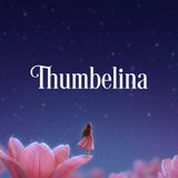 Thumbelina 🪷 - A Cozy Bedtime Story for Adults