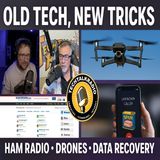 Episode 459 - “Old Tech, New Tricks: Ham Radios, Drones & Data Recovery!"