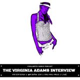 The Virginia Adams Interview.
