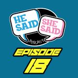 HE SAID / SHE SAID | BELIEVE IN YOUR VISION PART 3 | EPISODE 18