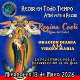 REGINA COELI (REINA DEL CIELO) DE HOY, Miércoles 13 de Mayo 2026, ORACION A NUESTRA MADRE 🌹LA VIRGEN MARIA 🙏