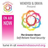 Self-Reliant Food Security | The Greater Reset with Draya & WendyDJ