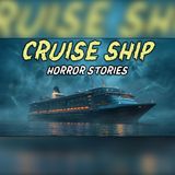 Eight Cruise Ship Horror Stories After Leaving Port | Cruise Horror Audiobook