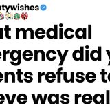 What medical emergency did your parents refuse to believe was real