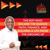 The Boy Who Became the Banker | Faith, Finance, and Building a Life From the Ground Up with Frederick Odame