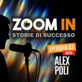 ZOOM IN, il podcast di Luigi Soriani | Ep. 03 con Alex Poli