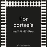 #47 Por cortesía, de Miguel Ángel Rupérez