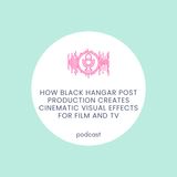 How Black Hangar Post Production Creates Cinematic Visual Effects for Film and TV