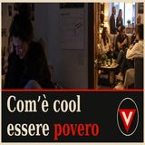 Quanto è cool essere povero