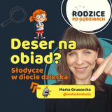 Deser na obiad? Słodycze w diecie dziecka